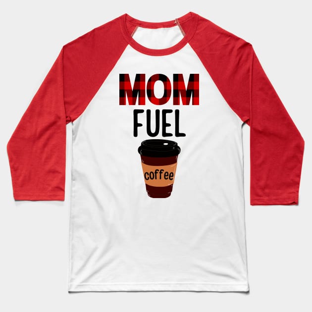 Mom Fuel Baseball T-Shirt by EdenLiving